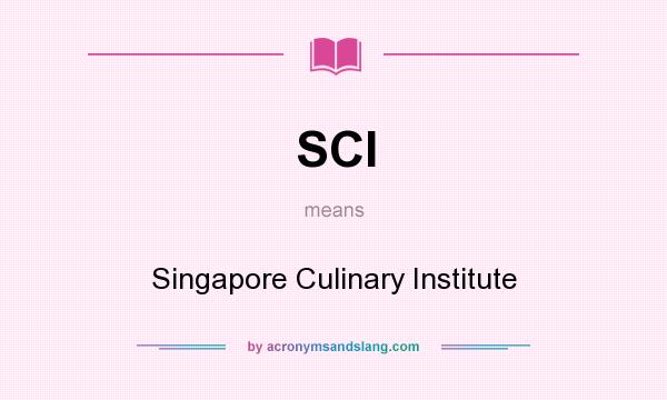 What does SCI mean? It stands for Singapore Culinary Institute