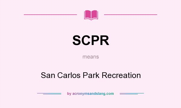What does SCPR mean? It stands for San Carlos Park Recreation