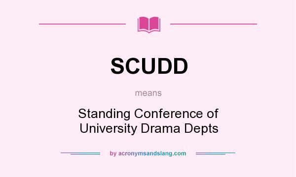 What does SCUDD mean? It stands for Standing Conference of University Drama Depts