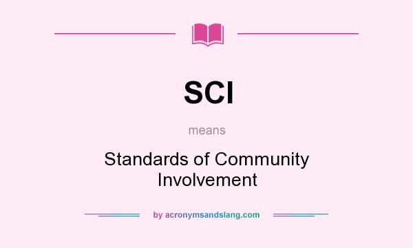 What does SCI mean? It stands for Standards of Community Involvement