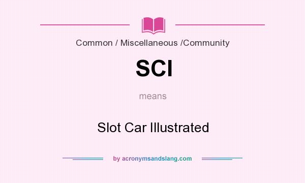 What does SCI mean? It stands for Slot Car Illustrated