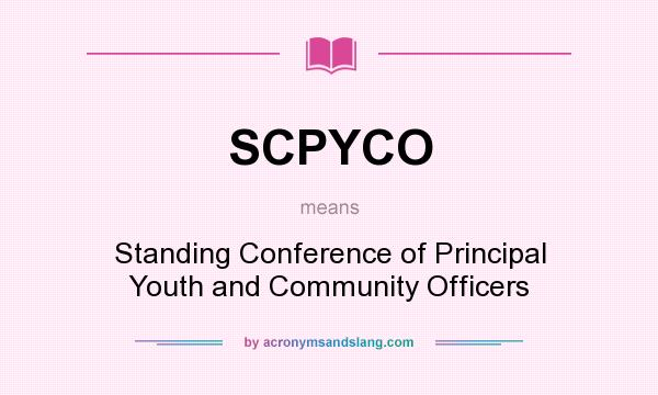What does SCPYCO mean? It stands for Standing Conference of Principal Youth and Community Officers