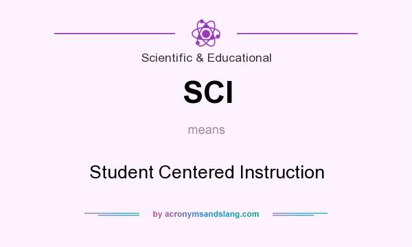 What does SCI mean? It stands for Student Centered Instruction