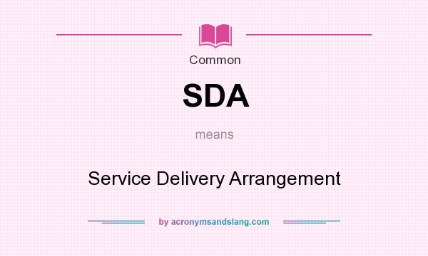 What does SDA mean? It stands for Service Delivery Arrangement