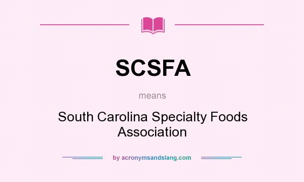 What does SCSFA mean? It stands for South Carolina Specialty Foods Association