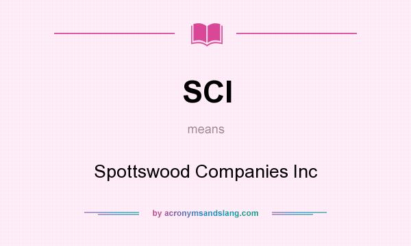 What does SCI mean? It stands for Spottswood Companies Inc