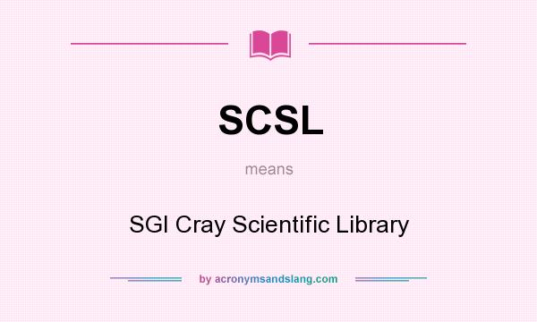 What does SCSL mean? It stands for SGI Cray Scientific Library