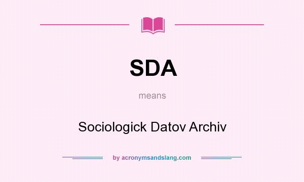 What does SDA mean? It stands for Sociologick Datov Archiv