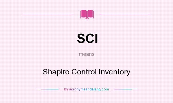 What does SCI mean? It stands for Shapiro Control Inventory