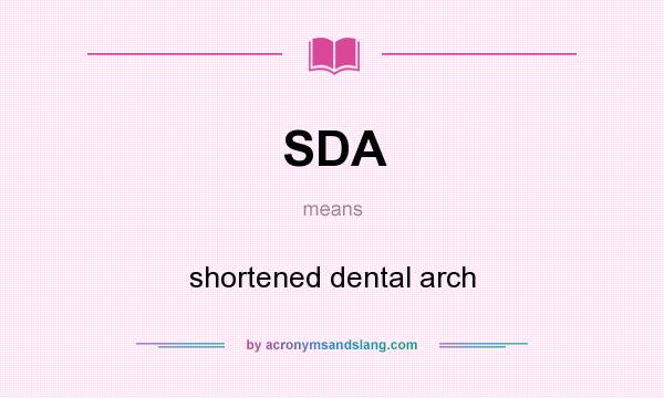 What does SDA mean? It stands for shortened dental arch