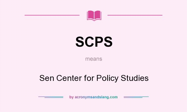 What does SCPS mean? It stands for Sen Center for Policy Studies