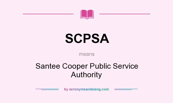 What does SCPSA mean? It stands for Santee Cooper Public Service Authority