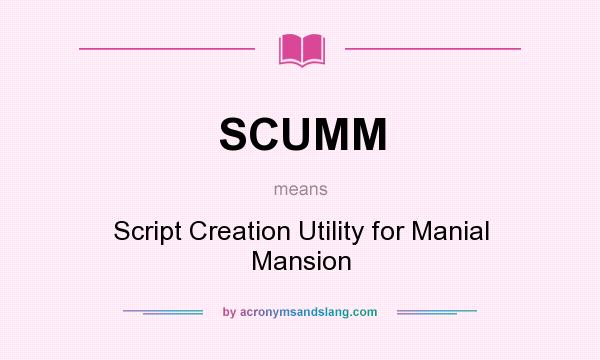 What does SCUMM mean? It stands for Script Creation Utility for Manial Mansion