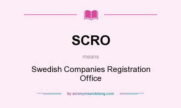 What does SCRO mean? It stands for Swedish Companies Registration Office