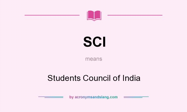 What does SCI mean? It stands for Students Council of India