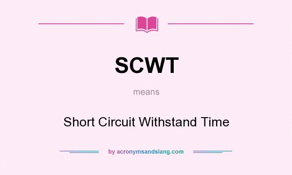 What does SCWT mean? It stands for Short Circuit Withstand Time