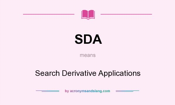 What does SDA mean? It stands for Search Derivative Applications