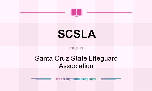 What does SCSLA mean? It stands for Santa Cruz State Lifeguard Association