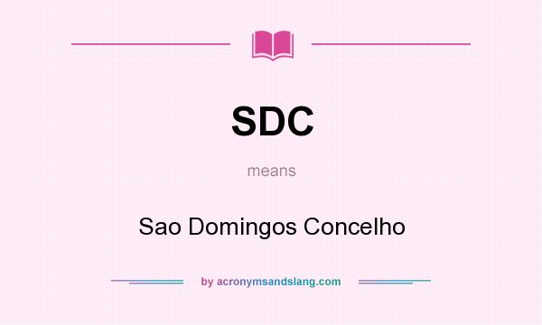 What does SDC mean? It stands for Sao Domingos Concelho