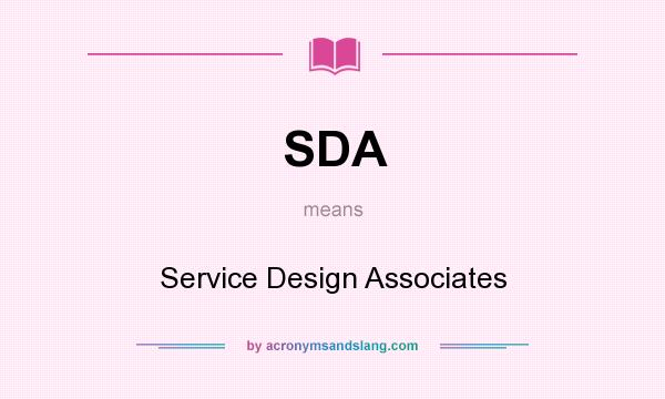 What does SDA mean? It stands for Service Design Associates