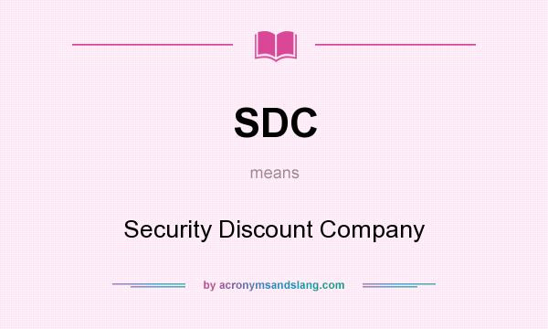 What does SDC mean? It stands for Security Discount Company