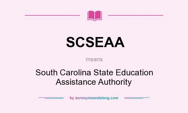 What does SCSEAA mean? It stands for South Carolina State Education Assistance Authority