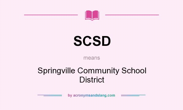What does SCSD mean? It stands for Springville Community School District