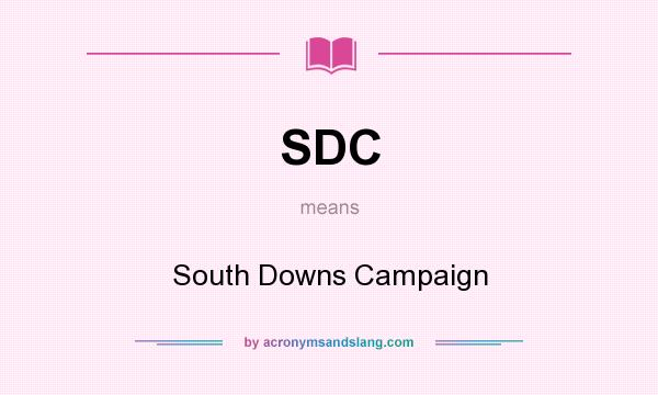 What does SDC mean? It stands for South Downs Campaign
