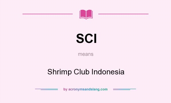 What does SCI mean? It stands for Shrimp Club Indonesia