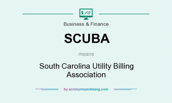 What does SCUBA mean? It stands for South Carolina Utility Billing Association