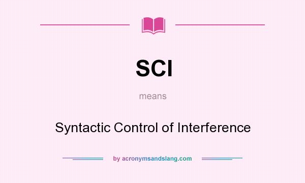 What does SCI mean? It stands for Syntactic Control of Interference