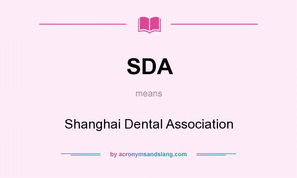 What does SDA mean? It stands for Shanghai Dental Association