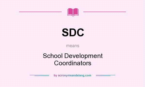 What does SDC mean? It stands for School Development Coordinators