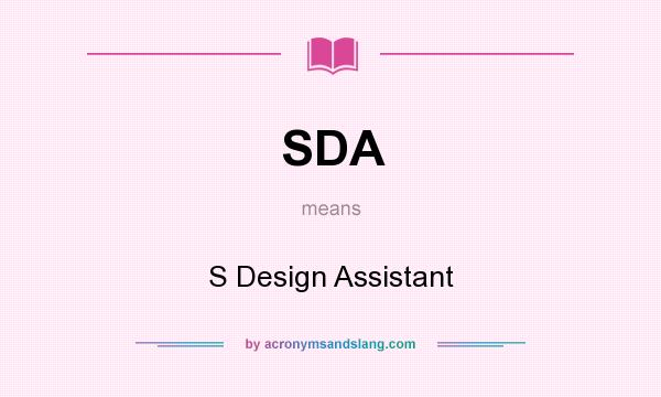 What does SDA mean? It stands for S Design Assistant