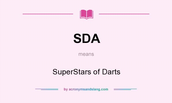 What does SDA mean? It stands for SuperStars of Darts