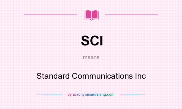 What does SCI mean? It stands for Standard Communications Inc