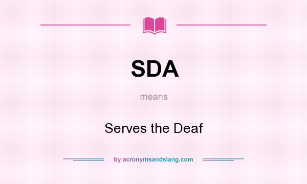 What does SDA mean? It stands for Serves the Deaf