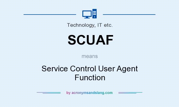 What does SCUAF mean? It stands for Service Control User Agent Function