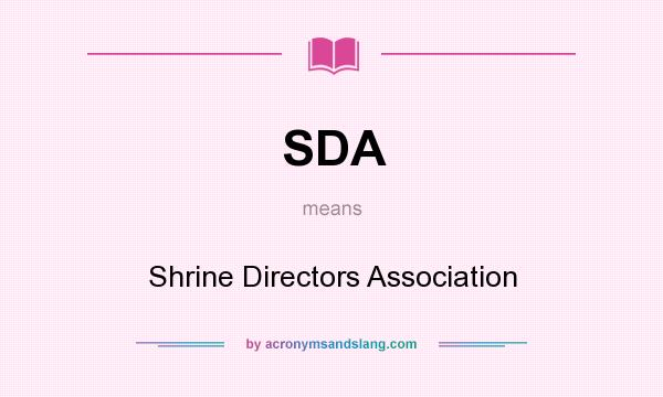 What does SDA mean? It stands for Shrine Directors Association