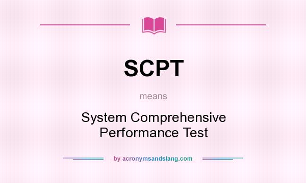 What does SCPT mean? It stands for System Comprehensive Performance Test