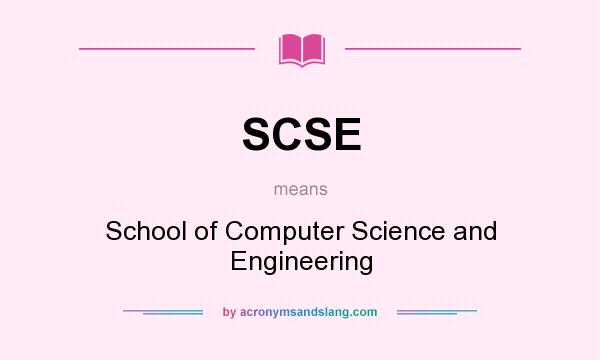 What does SCSE mean? It stands for School of Computer Science and Engineering