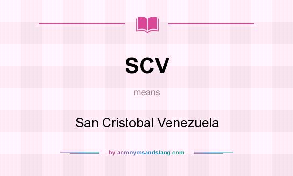 What does SCV mean? It stands for San Cristobal Venezuela