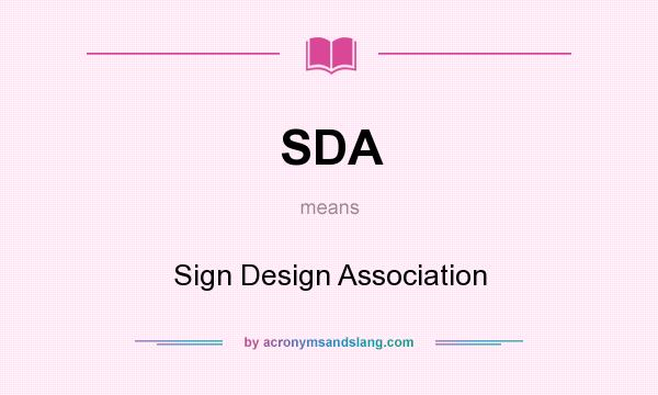 What does SDA mean? It stands for Sign Design Association