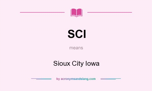 What does SCI mean? It stands for Sioux City Iowa