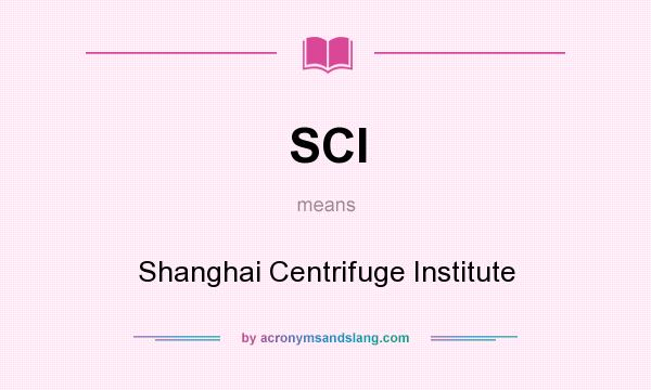 What does SCI mean? It stands for Shanghai Centrifuge Institute