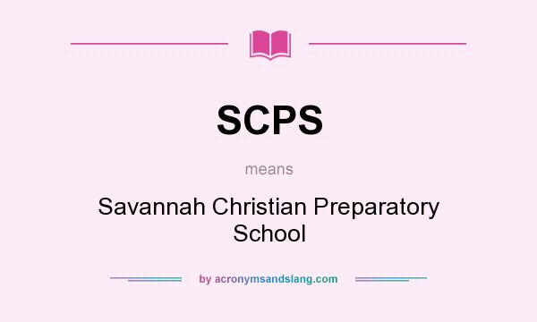 What does SCPS mean? It stands for Savannah Christian Preparatory School