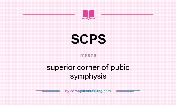 What does SCPS mean? It stands for superior corner of pubic symphysis