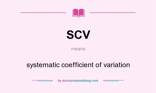 What does SCV mean? It stands for systematic coefficient of variation