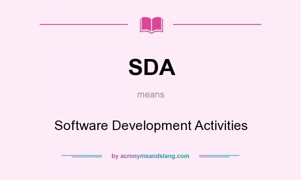 What does SDA mean? It stands for Software Development Activities