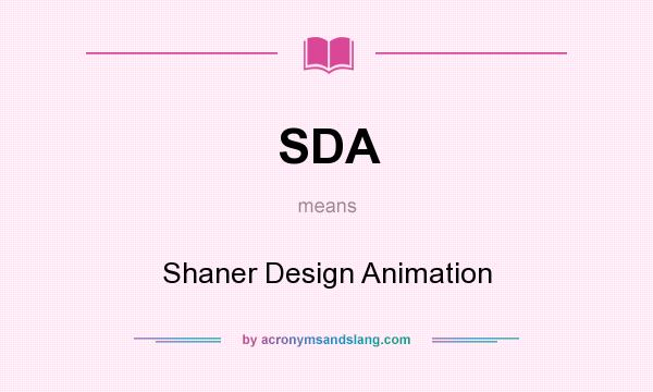 What does SDA mean? It stands for Shaner Design Animation